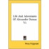 Life and Adventures of Alexander Dumas V1