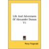 Life and Adventures of Alexander Dumas V1 by Perfcy Fitzgerald