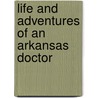Life and Adventures of an Arkansas Doctor door David Rattlehead