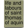 Life and Labours of Saint Thomas of Aquin door Roger Bede Vaughan
