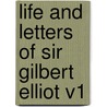 Life and Letters of Sir Gilbert Elliot V1 by Gilbert Elliot
