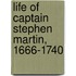 Life of Captain Stephen Martin, 1666-1740