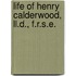 Life Of Henry Calderwood, Ll.d., F.r.s.e.