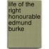 Life of the Right Honourable Edmund Burke