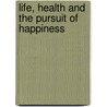 Life, Health And The Pursuit Of Happiness door Jim Polito