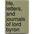 Life, Letters, And Journals Of Lord Byron