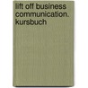Lift Off Business Communication. Kursbuch door Angela Lloyd