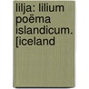 Lilja: Lilium Poëma Islandicum. [Iceland door Eysteinn Ͽ