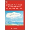Linear Ray and Wave Optics in Phase Space door Amalia Torre