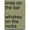 Lines On The Bar ... Whiskey On The Rocks door Rick Hart