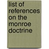 List Of References On The Monroe Doctrine door Herman H.B. Meyer