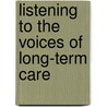 Listening To The Voices Of Long-Term Care door Janet R. Buelow