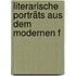 Literarische Porträts Aus Dem Modernen F
