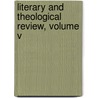 Literary And Theological Review, Volume V door Leonard Woods