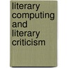Literary Computing and Literary Criticism door Rosanne G. Potter