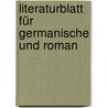 Literaturblatt Für Germanische Und Roman door Otto Behaghel