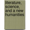 Literature, Science, and a New Humanities door Jonathan Gottschall