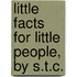 Little Facts For Little People, By S.T.C.