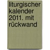 Liturgischer Kalender 2011. Mit Rückwand door Onbekend
