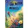 Live Better South Of The Border In Mexico door Mexico Mike Nelson