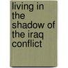 Living in the Shadow of the Iraq Conflict door Linda J. Johnson