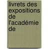 Livrets Des Expositions De L'Académie De door Jules Guiffrey