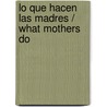 Lo que hacen las madres / What Mothers Do door Naomi Stadlen