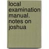 Local Examination Manual. Notes On Joshua door James Davies