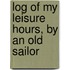 Log of My Leisure Hours, by an Old Sailor