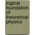 Logical Foundation Of Theoretical Physics