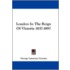 London in the Reign of Victoria 1837-1897
