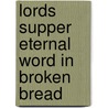 Lords Supper Eternal Word In Broken Bread by Robert Letham