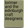 Lorimer And The Edinburgh Craft Designers by Peter D. Savage
