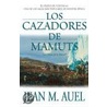 Los Cazadores de Mamuts = Mammoth Hunters by Jean M. Auel