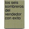 Los Seis Sombreros del Vendedor Con Exito by Dave Kahle