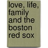 Love, Life, Family And The Boston Red Sox door David E. Dowd