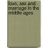 Love, Sex and Marriage in the Middle Ages