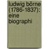 Ludwig Börne (1786-1837): Eine Biographi