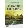 Lugar de Ejecucion = A Place of Execution by V.L. Mcdermid