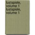 Lustspiele, Volume 1 Lustspiele, Volume 1
