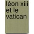 Léon Xiii Et Le Vatican