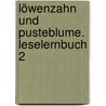 Löwenzahn und Pusteblume. Leselernbuch 2 door Onbekend