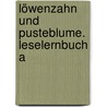 Löwenzahn und Pusteblume. Leselernbuch A door Onbekend