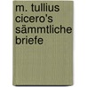 M. Tullius Cicero's Sämmtliche Briefe by Marcus Tullius Cicero