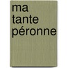 Ma Tante Péronne by Champfleury
