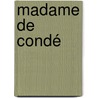 Madame De Condé by pere Alexandre Dumas