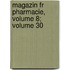 Magazin Fr Pharmacie, Volume 8; Volume 30