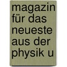 Magazin Für Das Neueste Aus Der Physik U door Onbekend