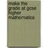 Make The Grade At Gcse Higher Mathematics