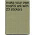 Make Your Own Noah's Ark With 23 Stickers